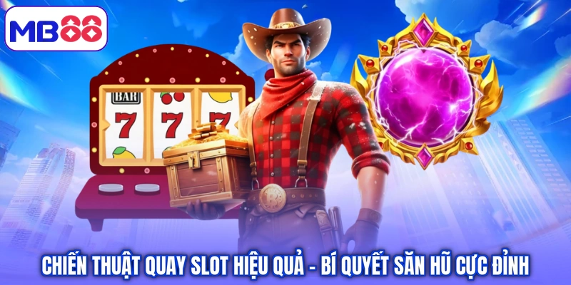 Chiến thuật quay slot hiệu quả
